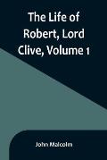 The Life of Robert, Lord Clive, Volume 1: Collected from the Family Papers Communicated by the Earl of Powis