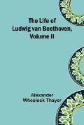 The Life of Ludwig van Beethoven, Volume II