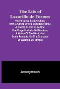 The Life of Lazarillo de Tormes: His Fortunes & Adversities; with a Notice of the Mendoza Family, a Short Life of the Author, Don Diego Hurtado De Men