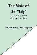 The Mate of the Lily; Or, Notes from Harry Musgrave's Log Book