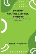 The Life of Gen. Thos. J. Jackson, Stonewall: For the Young (Fourth Reader Grade), in Easy Words