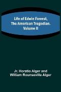 Life of Edwin Forrest, the American Tragedian. Volume II