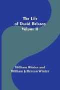 The Life of David Belasco; Vol. II