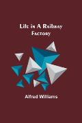Life in a Railway Factory
