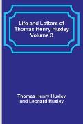 Life and Letters of Thomas Henry Huxley - Volume 3