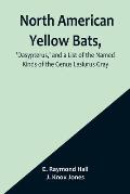 North American Yellow Bats, 'Dasypterus, ' and a List of the Named Kinds of the Genus Lasiurus Gray