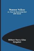 Norman Vallery; or, How to Overcome Evil with Good