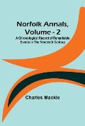 Norfolk Annals, Vol. 2; A Chronological Record of Remarkable Events in the Nineteeth Century