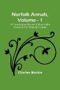 Norfolk Annals, Vol. 1; A Chronological Record of Remarkable Events in the Nineteeth Century