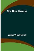 Nor Dust Corrupt