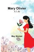Mary Olivier: a Life