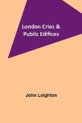 London Cries & Public Edifices