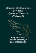 Memoirs of Marguerite de Valois, Queen of Navarre (Volume 3)