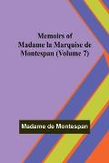Memoirs of Madame la Marquise de Montespan (Volume 7)