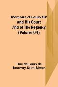 Memoirs of Louis XIV and His Court and of the Regency (Volume 04)
