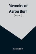 Memoirs of Aaron Burr (Volume 1)