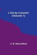 L'Art du Cuisinier (Volume 1)