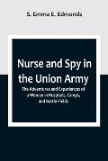 Nurse and Spy in the Union Army; The Adventures and Experiences of a Woman in Hospitals, Camps, and Battle-Fields
