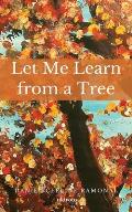 Let Me Learn from a Tree
