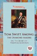 Tom Swift Among The Diamond Makers; Or, The Secret Of Phantom Mountain