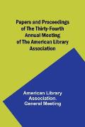 Papers and Proceedings of the Thirty-Fourth Annual Meeting of the American Library Association