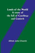 Lords of the World: A story of the fall of Carthage and Corinth