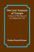 The Lost Treasure of Trevlyn: A Story of the Days of the Gunpowder Plot