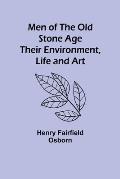 Men of the Old Stone Age: Their Environment, Life and Art