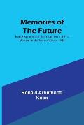 Memories of the Future; Being Memoirs of the Years 1915‒1972, Written in the Year of Grace 1988