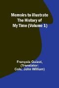 Memoirs to Illustrate the History of My Time (Volume 1)
