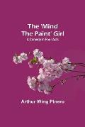 The 'Mind the Paint' Girl: A Comedy in Four Acts