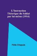 L'Instruction Th?orique du Soldat par lui-m?me (1914)