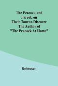 The Peacock and Parrot, on their Tour to Discover the Author of The Peacock At Home