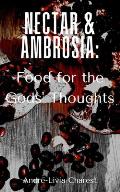 Nectar & Ambrosia: Food for the Gods' Thoughts