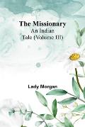 The Missionary: An Indian Tale (Volume III)