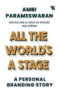 All The World's A Stage: A Personal Branding Story