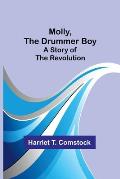 Molly, the Drummer Boy: A Story of the Revolution