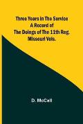 Three Years in the Service A Record of the Doings of the 11th Reg. Missouri Vols.