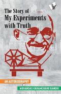 The Story of My Experiments with Truth (Mahatma Gandhi's Autobiography)