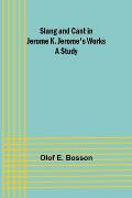 Slang and cant in Jerome K. Jerome's works: A study