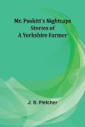 Mr. Poskitt's Nightcaps: Stories of a Yorkshire Farmer