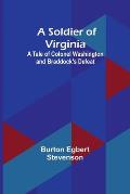 A Soldier of Virginia: A Tale of Colonel Washington and Braddock's Defeat