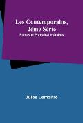 Les Contemporains, 2?me S?rie; Etudes et Portraits Litt?raires