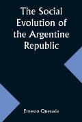 The Social Evolution of the Argentine Republic