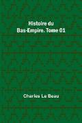 Histoire du Bas-Empire. Tome 01