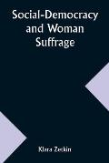 Social-Democracy and Woman Suffrage; A Paper Read by Clara Zetkin to the Conference of Women Belonging to the Social-Democratic Party Held at Mannheim