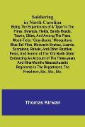 Soldiering in North Carolina; Being the experiences of a 'typo' in the pines, swamps, fields, sandy roads, towns, cities, and among the fleas, wood-ti