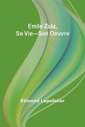 Emile Zola, Sa Vie-Son Oeuvre