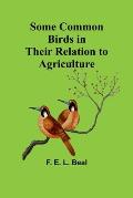 Some Common Birds in Their Relation to Agriculture