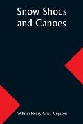 Snow Shoes and Canoes